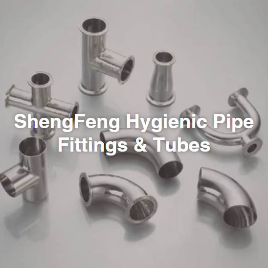 ShengFeng Hygienic Pipe Fittings &  Tubes